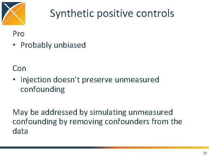 Synthetic positive controls Pro • Probably unbiased Con • Injection doesn’t preserve unmeasured confounding