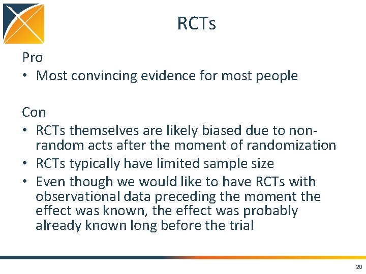 RCTs Pro • Most convincing evidence for most people Con • RCTs themselves are