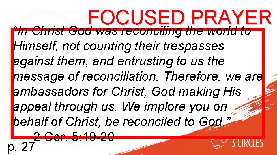 FOCUSED PRAYER “In Christ God was reconciling the world to Himself, not counting their