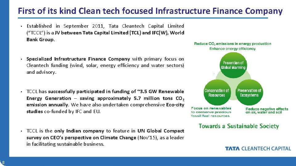 First of its kind Clean tech focused Infrastructure Finance Company 8 • Established in
