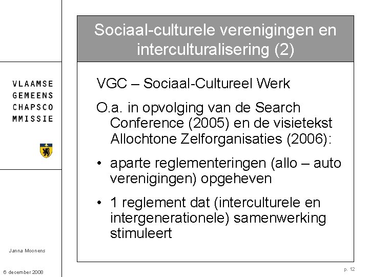 Sociaal-culturele verenigingen en interculturalisering (2) VGC – Sociaal-Cultureel Werk O. a. in opvolging van