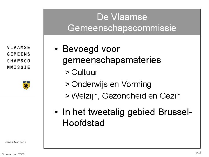 De Vlaamse Gemeenschapscommissie • Bevoegd voor gemeenschapsmateries > Cultuur > Onderwijs en Vorming >