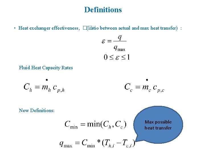 Definitions • Heat exchanger effectiveness, �� ( ratio between actual and max heat transfer)
