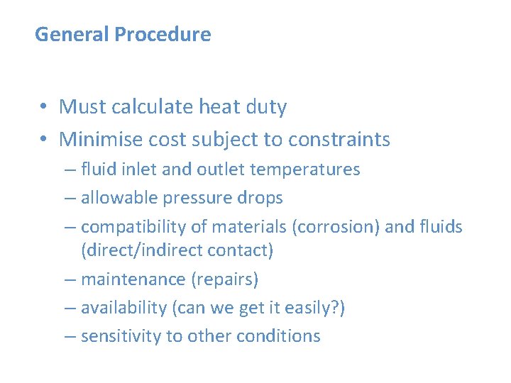 General Procedure • Must calculate heat duty • Minimise cost subject to constraints –