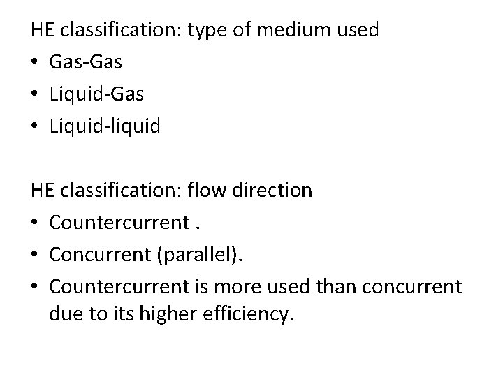 HE classification: type of medium used • Gas-Gas • Liquid-liquid HE classification: flow direction