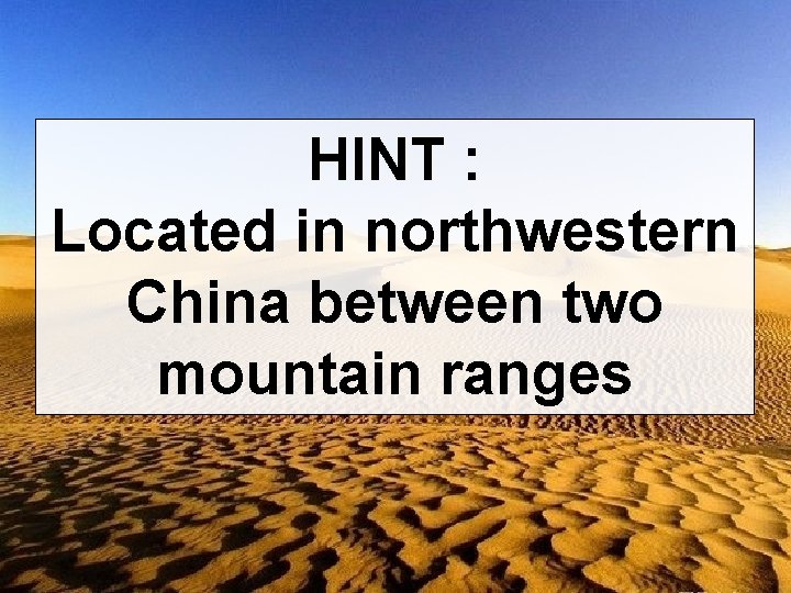 HINT : Located in northwestern China between two mountain ranges 