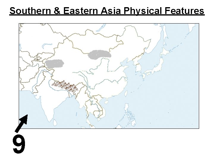 Southern & Eastern Asia Physical Features 9 