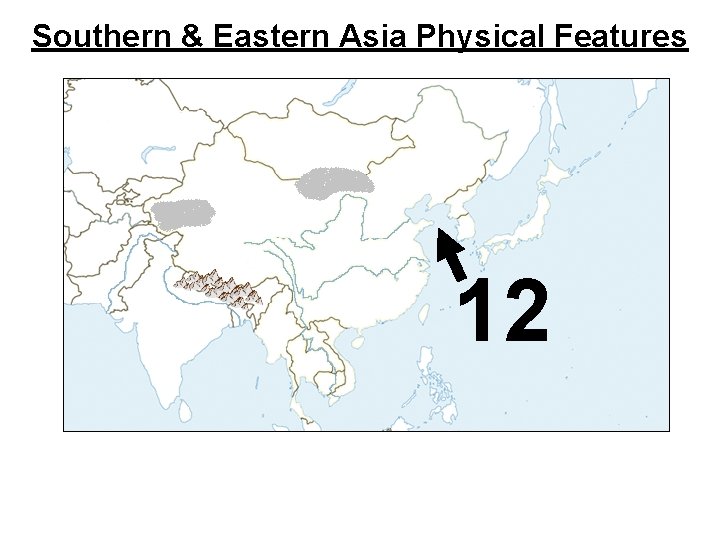 Southern & Eastern Asia Physical Features 12 