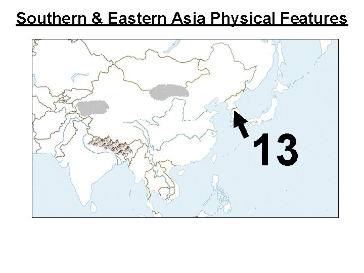 Southern & Eastern Asia Physical Features 13 