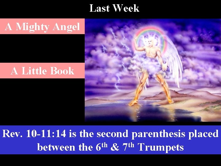 Last Week A Mighty Angel A Little Book Rev. 10 -11: 14 is the