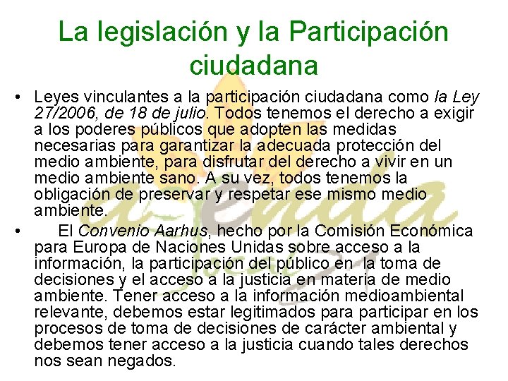 La legislación y la Participación ciudadana • Leyes vinculantes a la participación ciudadana como