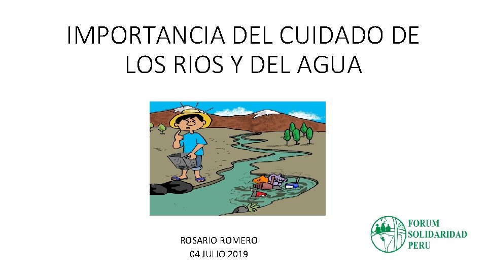 IMPORTANCIA DEL CUIDADO DE LOS RIOS Y DEL AGUA ROSARIO ROMERO 04 JULIO 2019