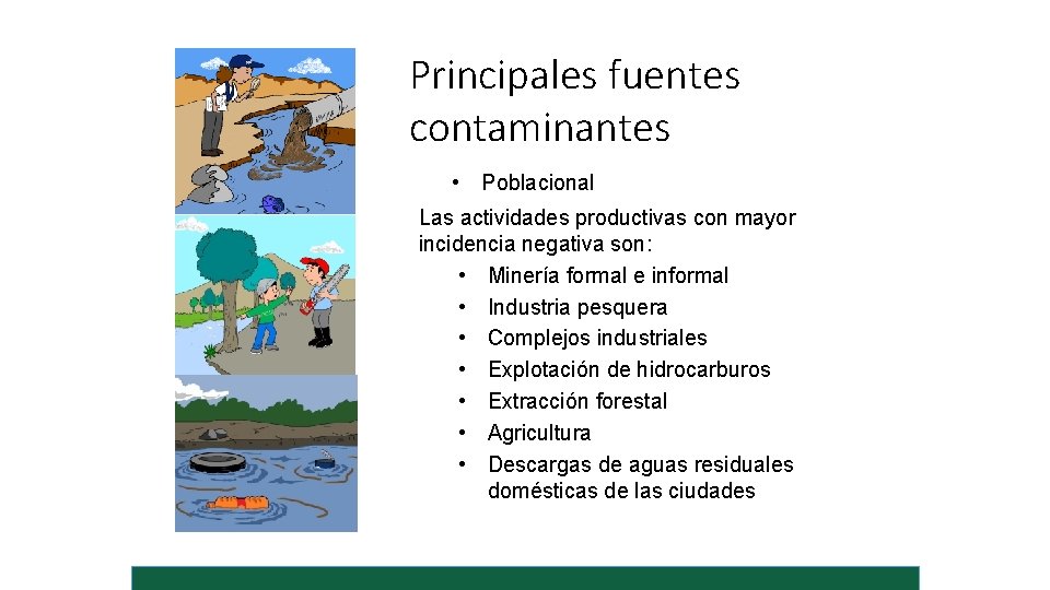 Principales fuentes contaminantes • Poblacional Las actividades productivas con mayor incidencia negativa son: •