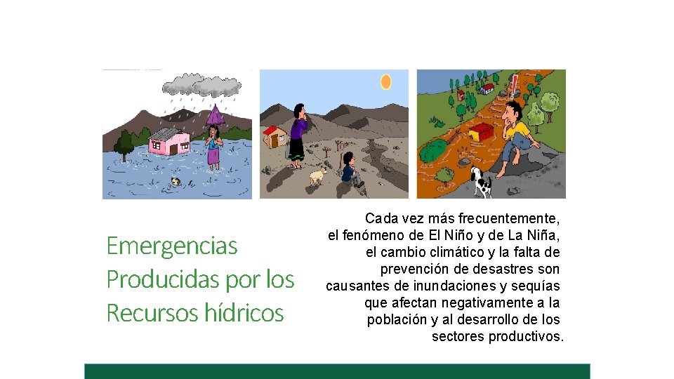 Emergencias Producidas por los Recursos hídricos Cada vez más frecuentemente, el fenómeno de El