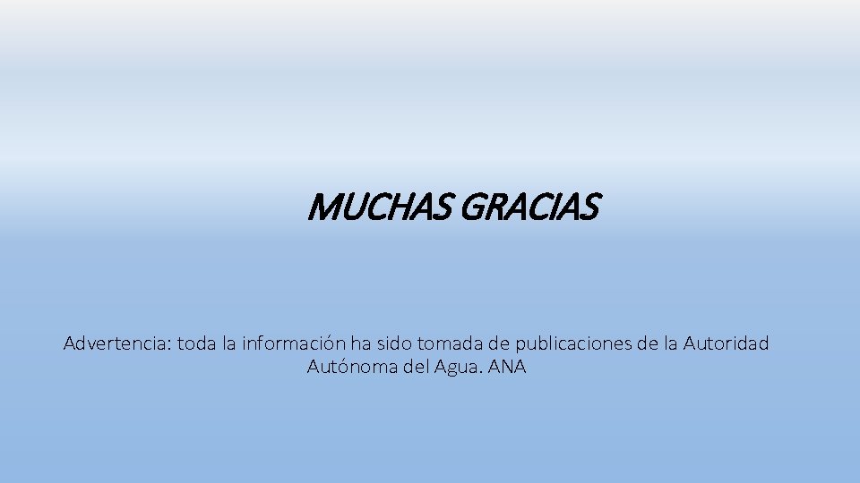 MUCHAS GRACIAS Advertencia: toda la información ha sido tomada de publicaciones de la Autoridad