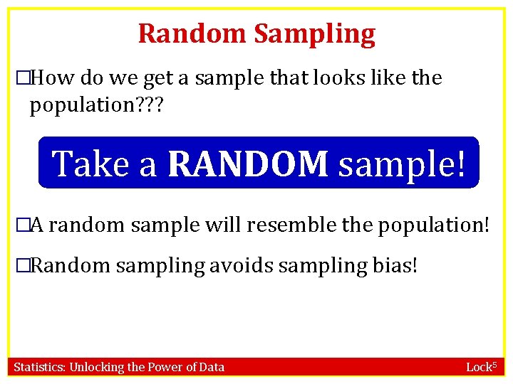Random Sampling �How do we get a sample that looks like the population? ?