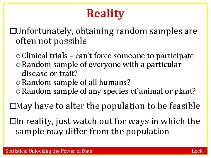 Reality �Unfortunately, obtaining random samples are often not possible Clinical trials – can’t force