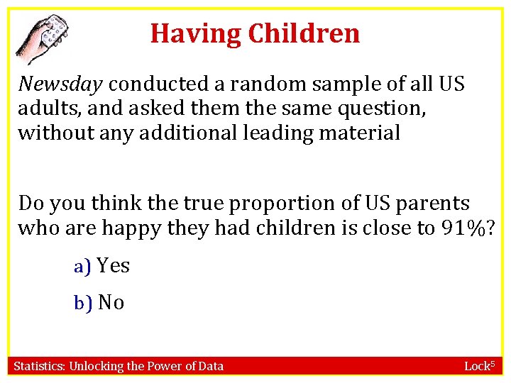 Having Children Newsday conducted a random sample of all US adults, and asked them