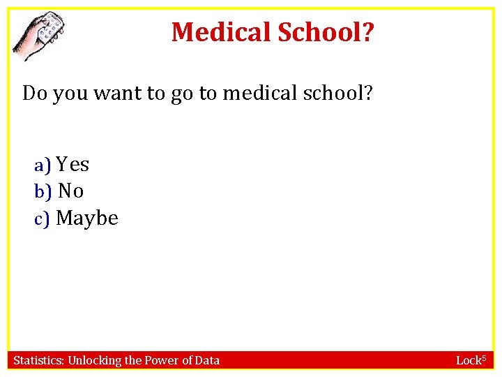 Medical School? Do you want to go to medical school? a) Yes b) No