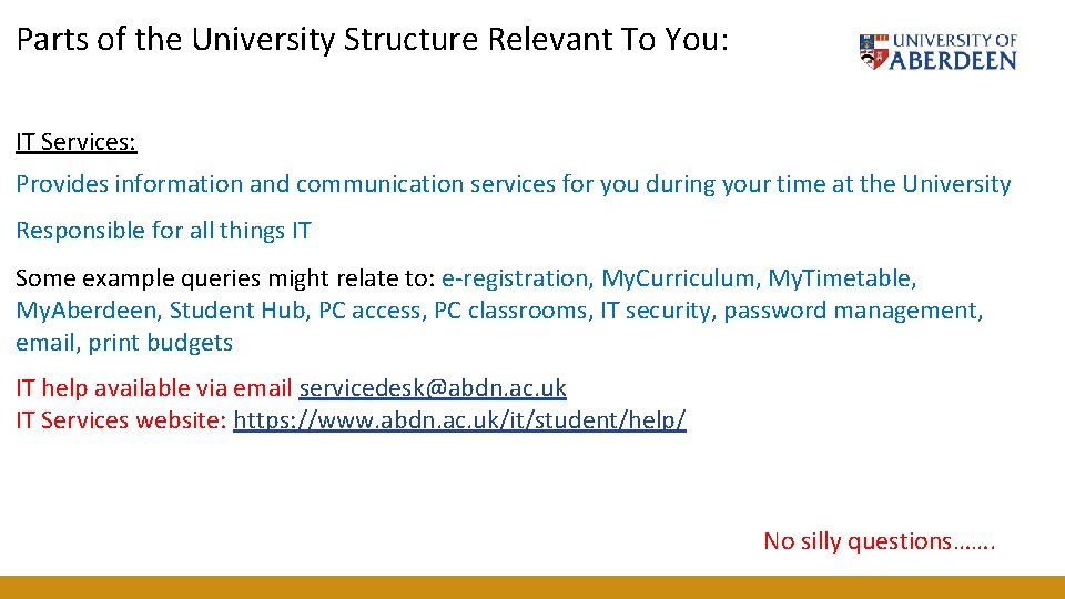 Parts of the University Structure Relevant To You: IT Services: Provides information and communication