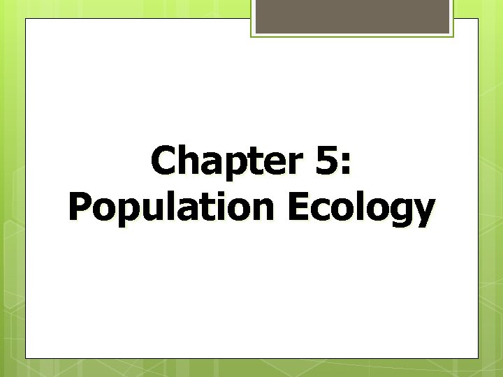 Chapter 5: Population Ecology 