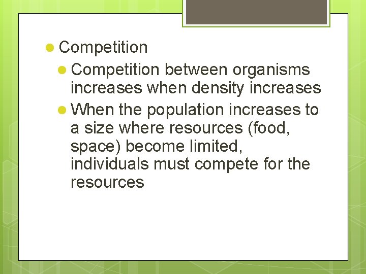l Competition between organisms increases when density increases l When the population increases to