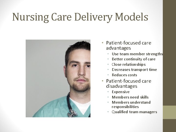 Nursing Care Delivery Models • Patient-focused care advantages • • • Use team member