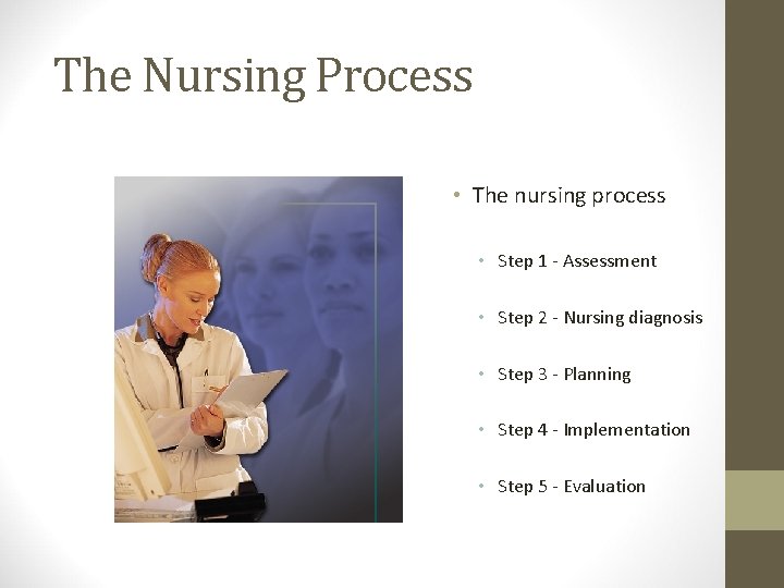 The Nursing Process • The nursing process • Step 1 - Assessment • Step