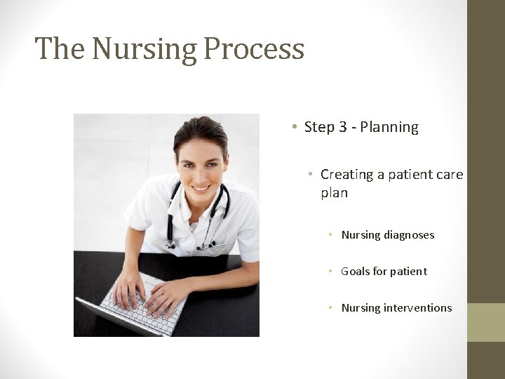 The Nursing Process • Step 3 - Planning • Creating a patient care plan