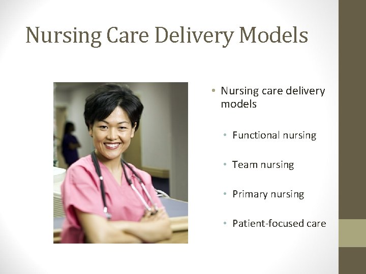 Nursing Care Delivery Models • Nursing care delivery models • Functional nursing • Team