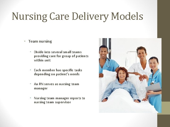 Nursing Care Delivery Models • Team nursing • Divide into several small teams providing