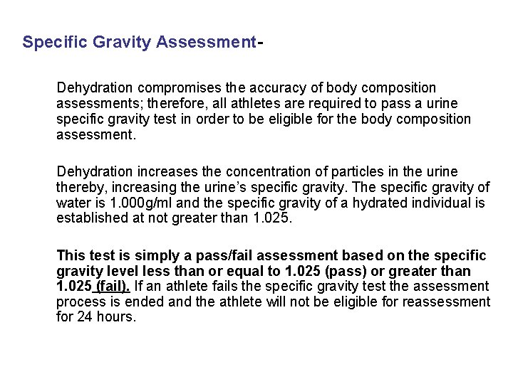Specific Gravity Assessment. Dehydration compromises the accuracy of body composition assessments; therefore, all athletes Specific Gravity Assessment. Dehydration compromises the accuracy of body composition assessments; therefore, all athletes