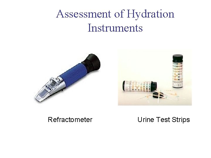 Assessment of Hydration Instruments Refractometer Urine Test Strips Assessment of Hydration Instruments Refractometer Urine Test Strips
