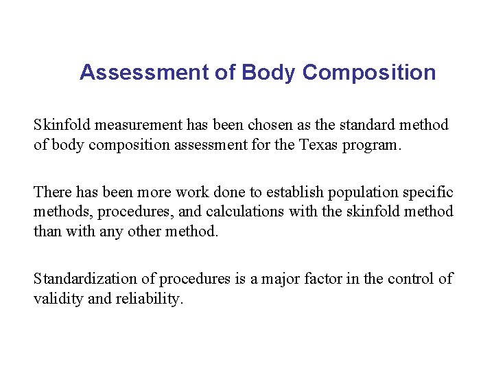 Assessment of Body Composition Skinfold measurement has been chosen as the standard method of Assessment of Body Composition Skinfold measurement has been chosen as the standard method of