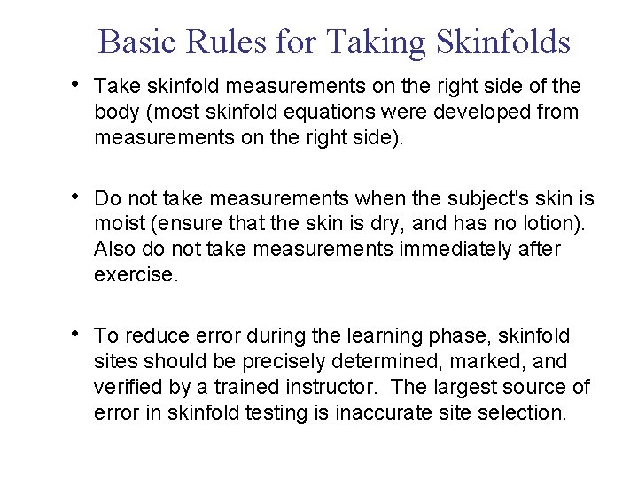 Basic Rules for Taking Skinfolds • Take skinfold measurements on the right side of Basic Rules for Taking Skinfolds • Take skinfold measurements on the right side of