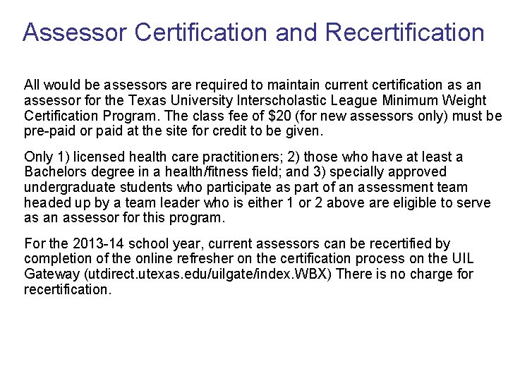 Assessor Certification and Recertification All would be assessors are required to maintain current certification Assessor Certification and Recertification All would be assessors are required to maintain current certification
