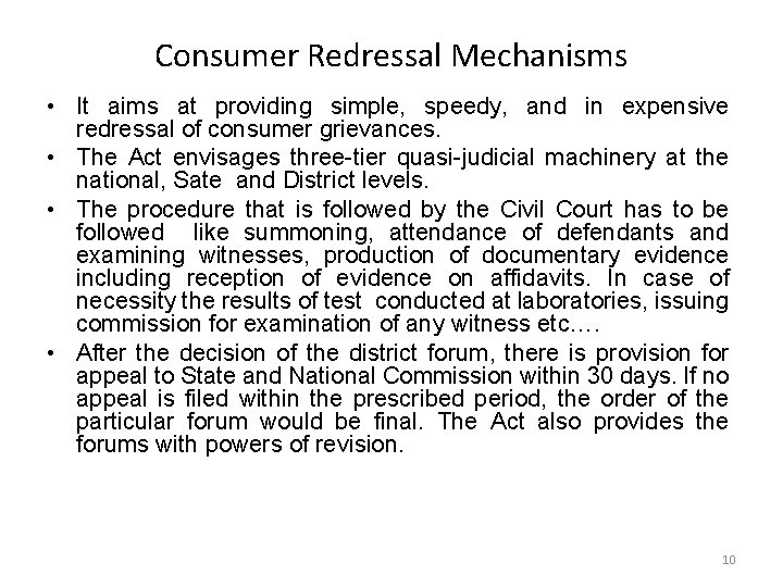 Consumer Redressal Mechanisms • It aims at providing simple, speedy, and in expensive redressal