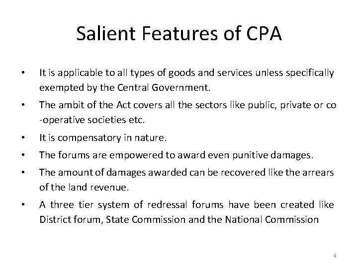 Salient Features of CPA • It is applicable to all types of goods and