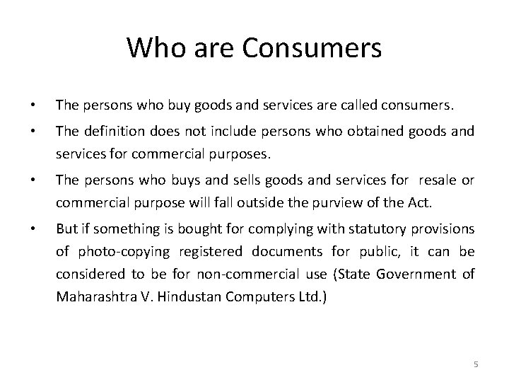 Who are Consumers • The persons who buy goods and services are called consumers.