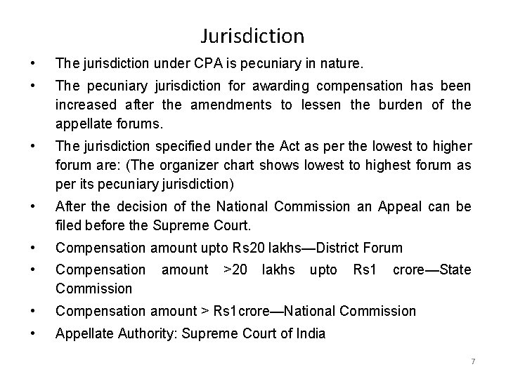 Jurisdiction • The jurisdiction under CPA is pecuniary in nature. • The pecuniary jurisdiction