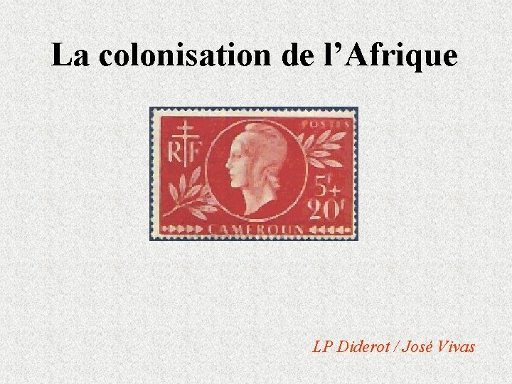 La colonisation de l’Afrique LP Diderot / José Vivas 