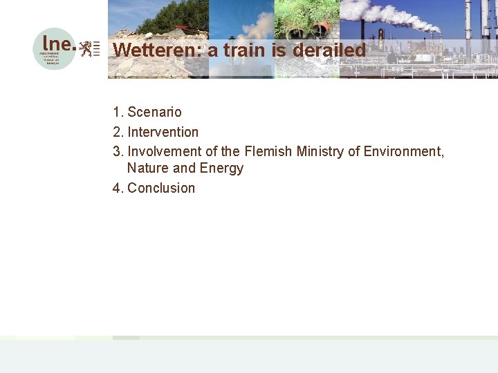 Wetteren: a train is derailed 1. Scenario 2. Intervention 3. Involvement of the Flemish