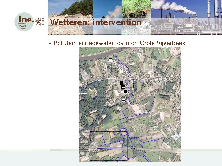 Wetteren: intervention - Pollution surfacewater: dam on Grote Vijverbeek 