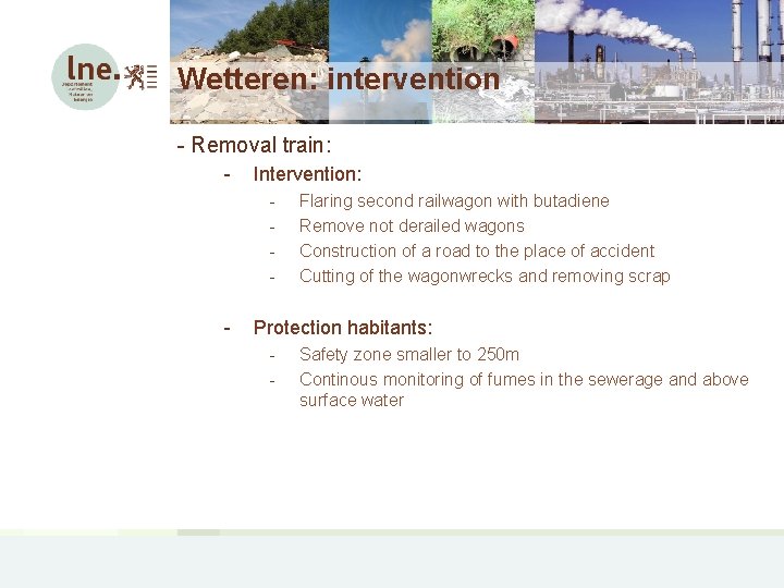 Wetteren: intervention - Removal train: - Intervention: - - Flaring second railwagon with butadiene