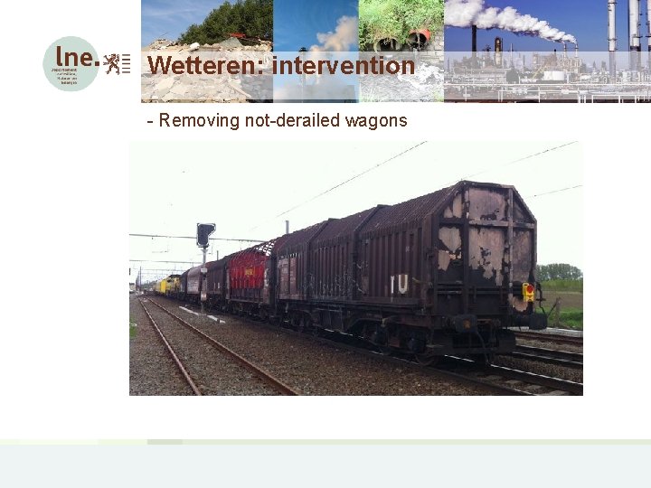 Wetteren: intervention - Removing not-derailed wagons 