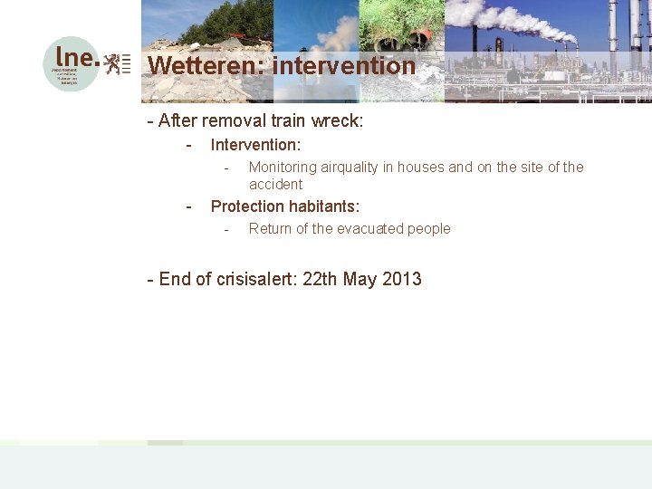 Wetteren: intervention - After removal train wreck: - Intervention: - - Monitoring airquality in