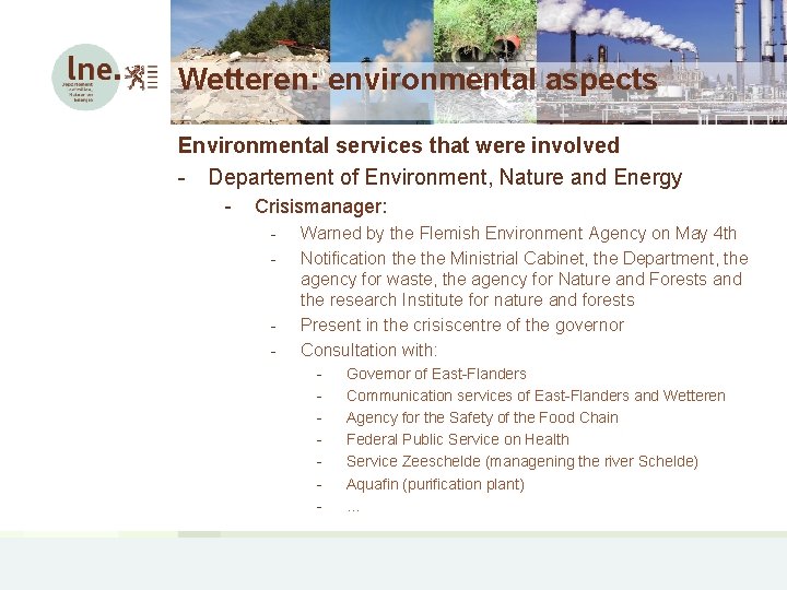 Wetteren: environmental aspects Environmental services that were involved - Departement of Environment, Nature and