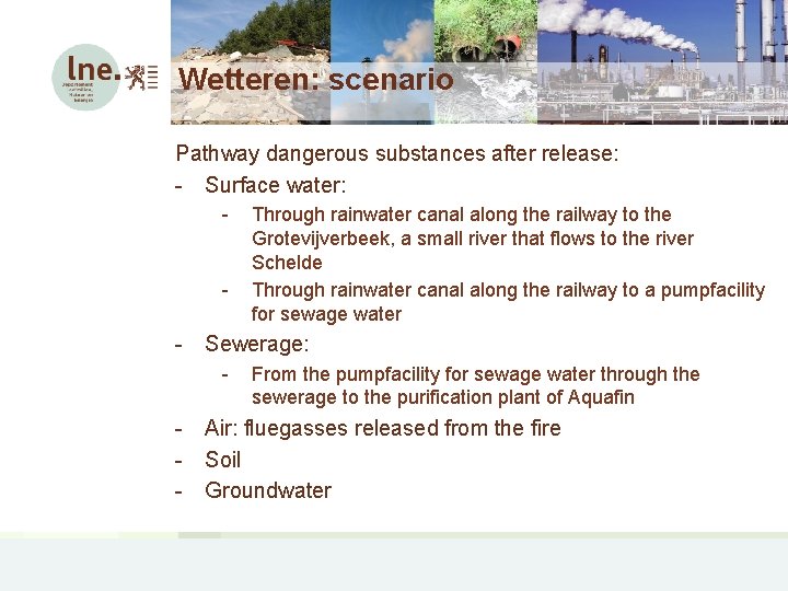 Wetteren: scenario Pathway dangerous substances after release: - Surface water: - - Through rainwater