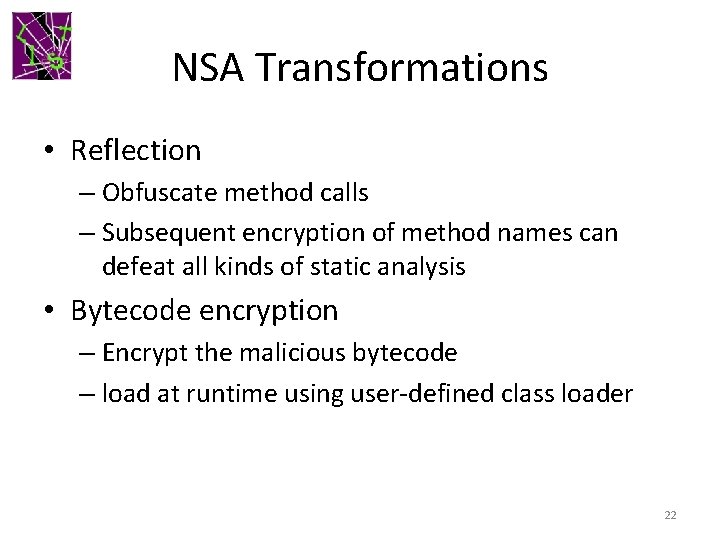 NSA Transformations • Reflection – Obfuscate method calls – Subsequent encryption of method names