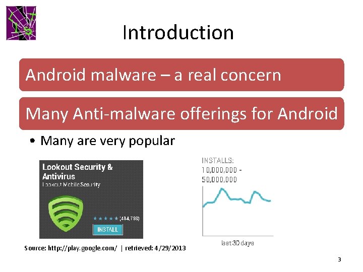 Introduction Android malware – a real concern Many Anti-malware offerings for Android • Many